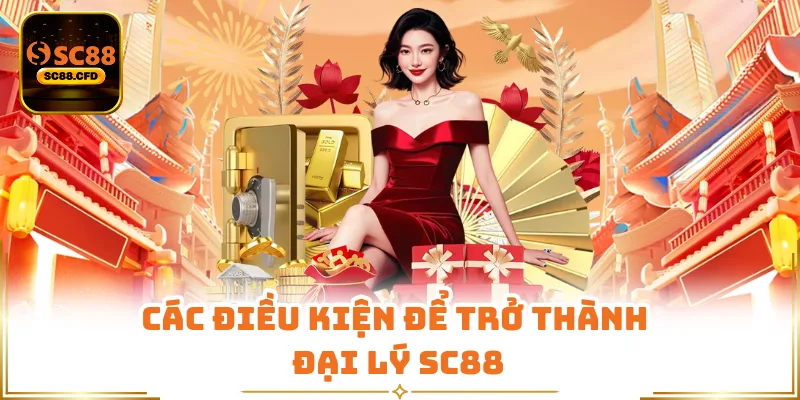 Các điều kiện để trở thành đại lý SC88