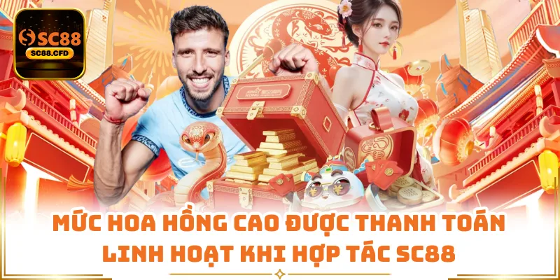 Mức hoa hồng cao được thanh toán linh hoạt khi hợp tác SC88